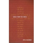 Grace From The Cross by Kyle Idleman